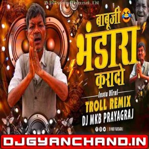 Babuji Bhandara Kara Do (Insta Viral Troll Mix) DJ MkB Prayagraj